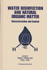 Water Disinfection and Natural Organic Matter : Characterization and Control, , 0841234647