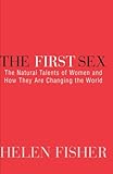 The First Sex: The Natural Talents of Women and How They Are Changing the World