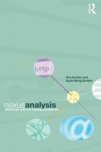 Nexus Analysis: Discourse and the Emerging Internet