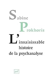 L' insaisissable histoire de la psychanalyse