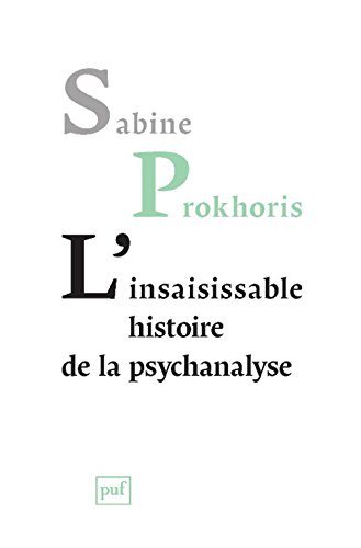 L' insaisissable histoire de la psychanalyse