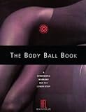 The Body Ball Book: A Synergistic Workout for the Lower Body