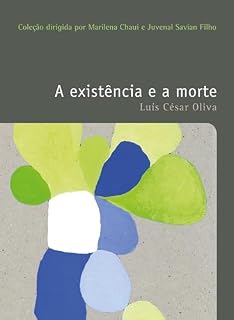 Livro A existência e a morte (Filosofias: o prazer do pensar Livro 17)