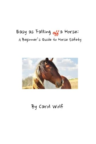 Easy as Falling Off a Horse: A Beginner's Guide to Horse Safety