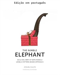 Livro O elefante ágil: Entrega ágil de modelos de dados usando uma abordagem baseada em padrões (Elefantes e dados Livro 1)