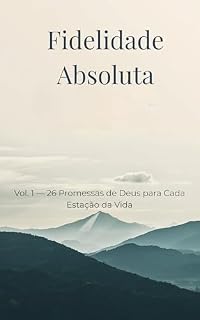 Livro Fidelidade Absoluta: Vol. 1 — 26 Promessas de Deus para Cada Estação da Vida (Estações da Alma)
