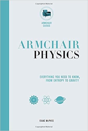 Armchair Physics From Electricity To Escape Velocities The E Mc2 Of Everyday Life Armchair Series Mcphee Isaac 9780785835974 Amazon Com Books