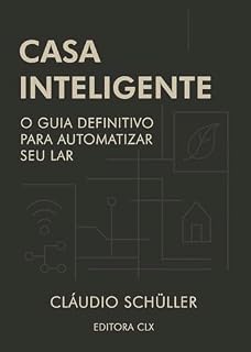 Livro Casa Inteligente: O guia definitivo para automatizar seu lar