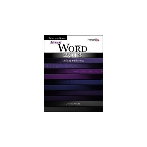 Signature Series: Advanced Microsoft Word 2013: Desktop Publishing