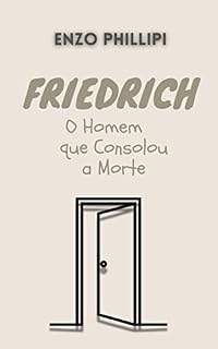 Livro Friedrich — O Homem que Consolou a Morte (Decessos Malditos)