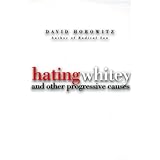 Hating Whitey: And Other Progressive Causes