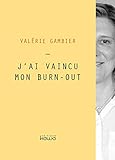 J'ai vaincu mon burn-out (French Edition) by Valérie Gambier