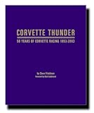 Corvette Thunder : 50 Years of Corvette Racing, 1953-2003, Friedman, Dave, 0974398608