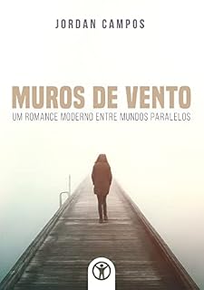 Livro MUROS DE VENTO: UM ROMANCE MODERNO ENTRE MUNDOS PARALELOS
