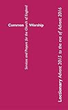 Common Worship Lectionary: Advent 2015 to the Eve of Advent 2016 Standard format (Common Worship: Services and Prayers for the Church of England)