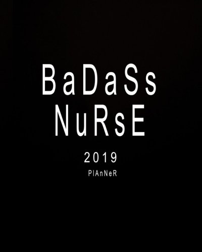 BEST! 2019 Planner: Badass Nurse: 2019 Planner Monthly: 2019 Planner Weekly and Monthly | 12 Month Calenda KINDLE