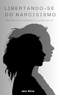 Livro Libertando-se do Narcisismo: Reconstruindo a Autoestima e o Poder Pessoal