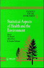 Statistics for the Environment, Statistical Aspects of Health and the Environment, Barnett, Vic and Stein, Alfred, 0471976458