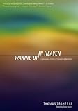 Waking up in Heaven : A Contemporary Edition of Centuries of Meditation, Traherne, Thomas, 0972160213