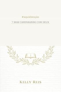 Livro 7 Dias Caminhando com Deus: Um devocional de cura, identidade e reencontro com a presença de Deus (#aquiébenção)