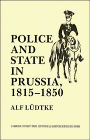 Police and State in 19th-Century Prussia, Ludtke, Alf, 0521301645