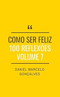 Livro Como Ser Feliz: 100 Reflexões (Coleção Como Ser Feliz Livro 7)