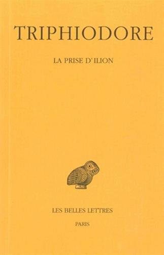La Prise d'Ilion (Collection Des Universites De France) (French and Greek Edition) by TRIPHIODORE