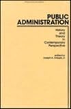 Public Administration : History and Theory in Contemporary Perspective, , 0824715578