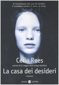 Celia Rees -  La casa dei desideri (2007)