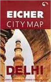 Eicher City Map Delhi Eicher City Map : Delhi: Eicher Goodearth Limited: 9788190060103 