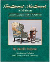 Traditional Needlework in Miniature Classic Designs with 54 Patterns (16th Century English to 19th C by Annelle Ferguson (Hardcover)