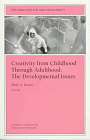 Creativity from Childhood Through Adulthood: the Developmental Issues : New Directions for Child and Adolescent Development, Runco, Mark A., 0787998710