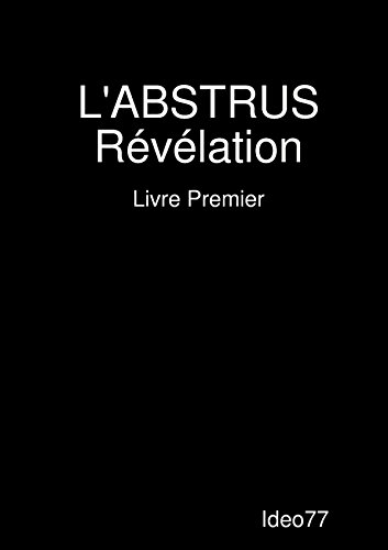 L Abstrus Revelation Livre Premier Llb Nouvelles French Edition Ideo77 Amazon Com Books L Abstrus Revelation Livre Premier Llb Nouvelles French Edition Ideo77 Amazon Com Books
