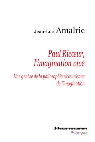 Paul Ricoeur, l'imagination vive