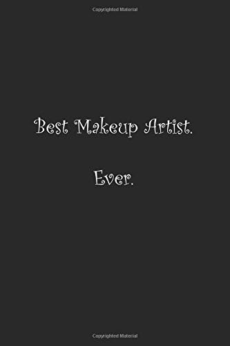 Best Makeup Artist. Ever.: Lined notebook Paperback – 4 Mar. 2018