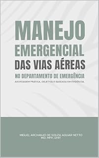 Livro Manejo Emergencial de Vias Aéreas: Abordagem prática, Objetiva e baseada em Evidências (Medicina de Emergência Livro 1)