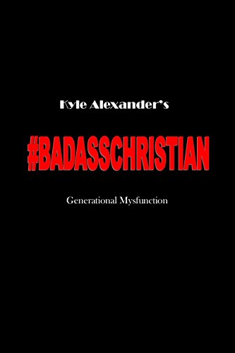 #BADASSCHRISTIAN: Generational Mysfunction