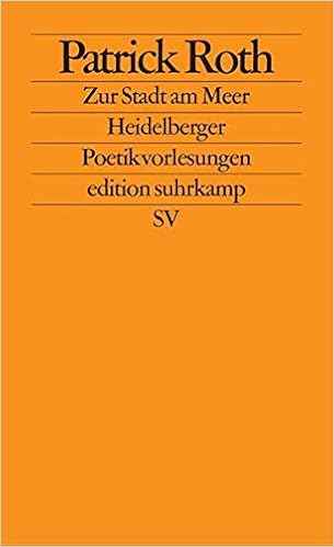Zur Stadt Am Meer Heidelberger Poetikvorlesungen Edition Suhrkamp Amazon De Roth Patrick Bucher
