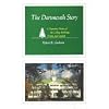 The Dartmouth Story: A Narrative History of the College Buildings, People, and Legends