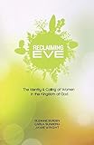 Reclaiming Eve: The Identity and Calling of Women in the Kingdom of God by Suzanne Burden