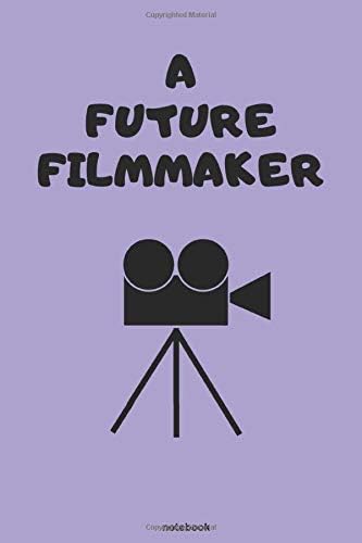 A Future Filmmaker: Creative Journal gift for film directors, Producers and Moviemakers | Gifts Ideas for aspiring filmmakers Paperback – January 29, 2020