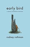 Front cover for the book Early Bird: A Memoir of Premature Retirement by Rodney Rothman