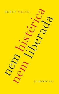 Livro Nem histérica e nem liberada