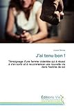 J'ai tenu bon !: Témoignage d'une femme violentée qui à réussi à s'en sortir et à recommencer une nouvelle vie dans l'estime de soi (OMN.VIE) (French Edition) by 