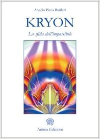 Angelo Picco Barilari - Kryon. La sfida dell'impossibile (2005)