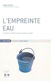 L'empreinte eau : Les faces cachées d'une ressource vitale by 