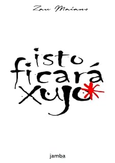 Livro Isto Ficará Xujo: Contos