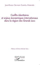 Conflits identitaires et enjeux économiques internationaux dans la région des Grands lacs
