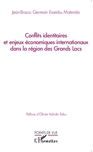 Conflits identitaires et enjeux économiques internationaux dans la région des Grands lacs