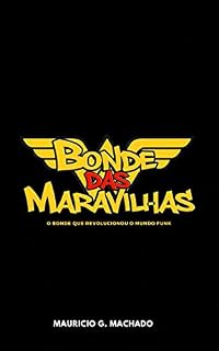 Livro Bonde das Maravilhas: O Bonde Que Revolucionou o Mundo Funk